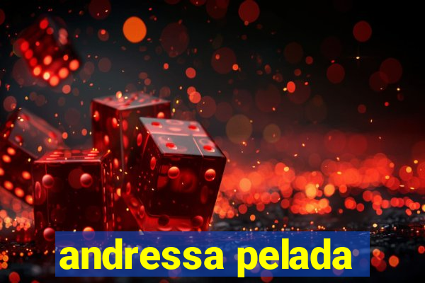 andressa pelada